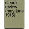 Stead's Review (May-June 1915) by Unknown