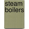 Steam Boilers door Schoo American School of Correspondence