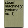 Steam Machinery (Volume 2, No. 1) by General Books