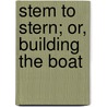 Stem To Stern; Or, Building The Boat door William Taylor Adams