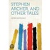 Stephen Archer, And Other Tales