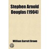 Stephen Arnold Douglas (1904) door William Garrott Brown