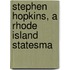 Stephen Hopkins, A Rhode Island Statesma