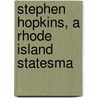 Stephen Hopkins, A Rhode Island Statesma door Mel Foster