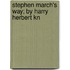 Stephen March's Way; By Harry Herbert Kn