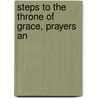 Steps To The Throne Of Grace, Prayers An door Harriet Bickersteth Cook