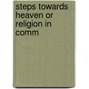 Steps Towards Heaven Or Religion In Comm door Timothy Shay Arthur