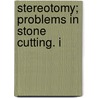 Stereotomy; Problems In Stone Cutting. I door Samuel Edward Warren