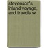 Stevenson's Inland Voyage, And Travels W