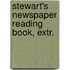 Stewart's Newspaper Reading Book, Extr.