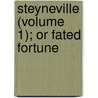 Steyneville (Volume 1); Or Fated Fortune door Hlne Gingold