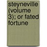Steyneville (Volume 3); Or Fated Fortune door H�L�Ne Gingold