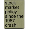 Stock Market Policy Since the 1987 Crash by Hans Stolle