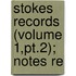 Stokes Records (Volume 1,Pt.2); Notes Re