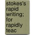 Stokes's Rapid Writing; For Rapidly Teac
