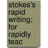 Stokes's Rapid Writing; For Rapidly Teac door William Stokes
