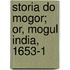Storia Do Mogor; Or, Mogul India, 1653-1