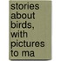 Stories About Birds, With Pictures To Ma