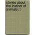 Stories About The Instinct Of Animals, T