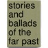 Stories And Ballads Of The Far Past
