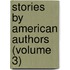 Stories By American Authors (Volume 3)