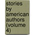 Stories By American Authors (Volume 4)