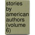 Stories By American Authors (Volume 6)