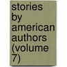 Stories By American Authors (Volume 7) door Charles S. Gage