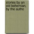 Stories By An Old Bohemian, By The Autho