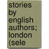 Stories By English Authors; London (Sele