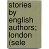 Stories By English Authors; London (Sele door F. Anstey