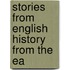 Stories From English History From The Ea