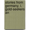 Stories From Germany. I. Gold-Seekers An door Franz Hoffmann