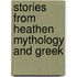 Stories From Heathen Mythology And Greek