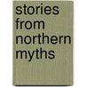 Stories From Northern Myths door Emilie Kip Baker