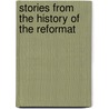 Stories From The History Of The Reformat door Bennett George Johns