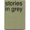 Stories In Grey door Barry Pain