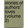 Stories Of Authors' Loves (Volume 2) by Clara Elizabeth Laughlin