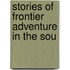 Stories Of Frontier Adventure In The Sou