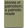 Stories Of Patriotism; A Patriotic Reade door Norma Helen Deming