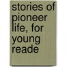 Stories Of Pioneer Life, For Young Reade by Florence Bass