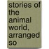 Stories Of The Animal World, Arranged So