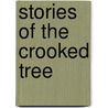 Stories Of The Crooked Tree door John Couchois Wright