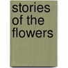 Stories Of The Flowers door Lizzie Bates