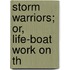 Storm Warriors; Or, Life-Boat Work On Th