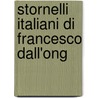 Stornelli Italiani Di Francesco Dall'Ong door William Dean Howells