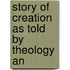 Story Of Creation As Told By Theology An