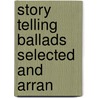 Story Telling Ballads Selected And Arran by Frances Jenkins Olcott