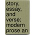 Story, Essay, And Verse; Modern Prose An
