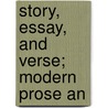 Story, Essay, And Verse; Modern Prose An door Charles Swain Thomas